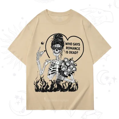 Purplehecate Who Says Romnace Is Dead T-Shirt