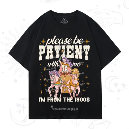 Purplehecate Please Be Patient With Me I'm From The 1900s T-Shirt