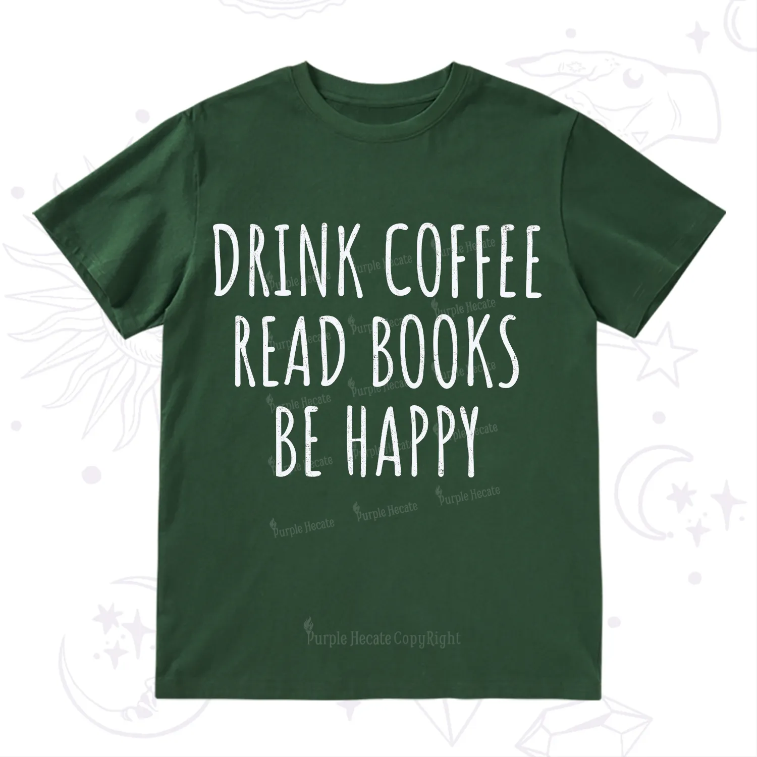Purplehecate Drink Coffee Read Books Be Happy T-Shirt