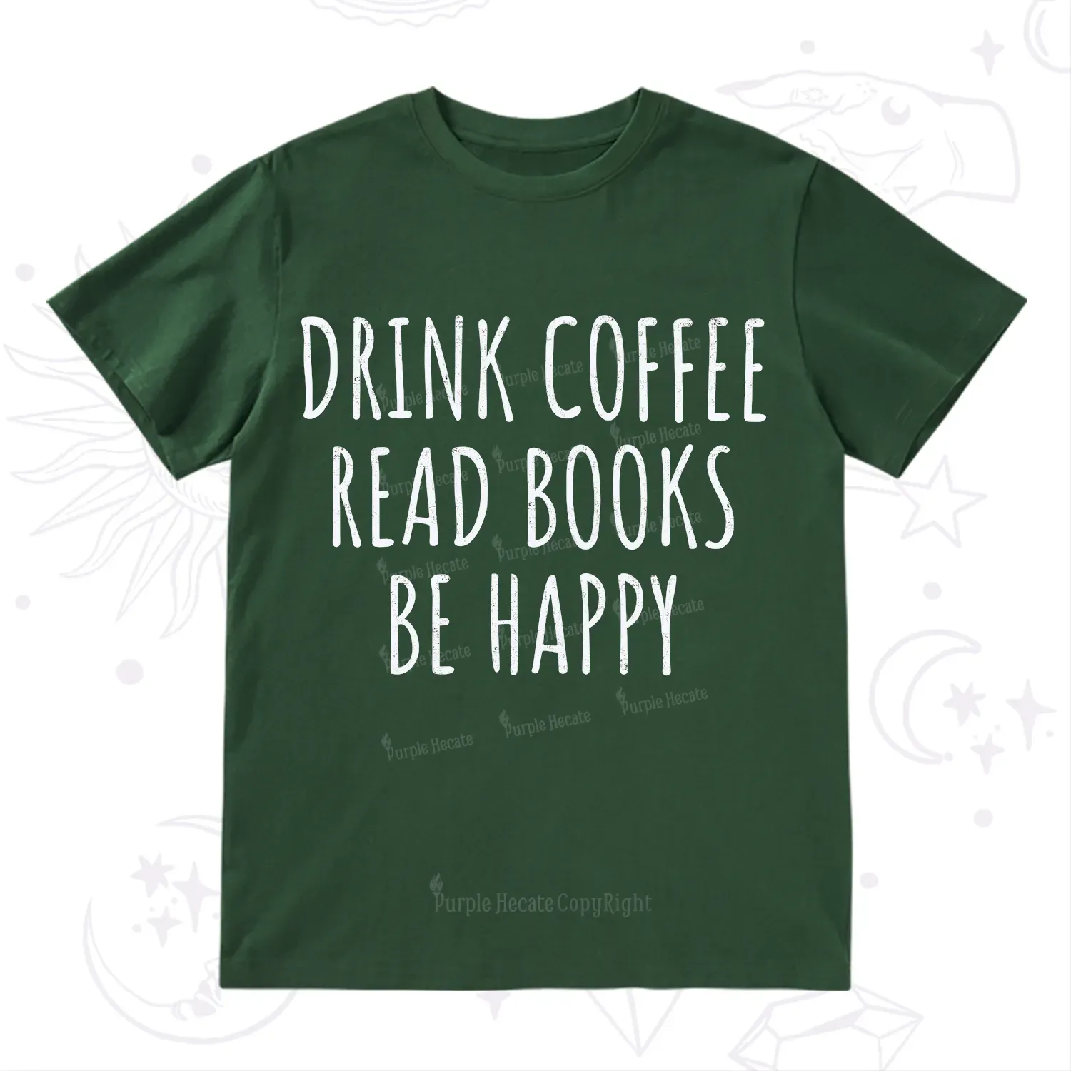 Purplehecate Drink Coffee Read Books Be Happy T-Shirt