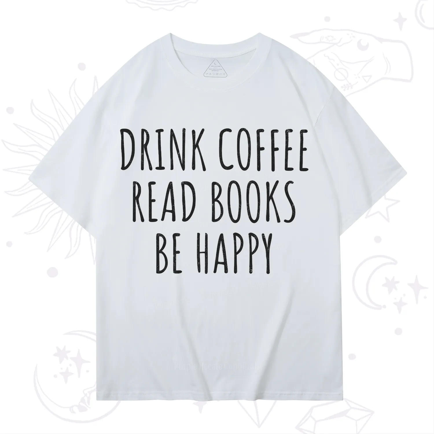 Purplehecate Drink Coffee Read Books Be Happy T-Shirt