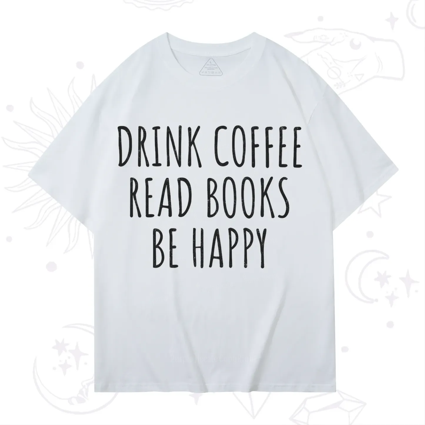 Purplehecate Drink Coffee Read Books Be Happy T-Shirt