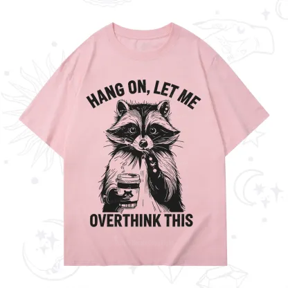 Purplehecate Hang On Let Me Overthink This Raccoon T-Shirt