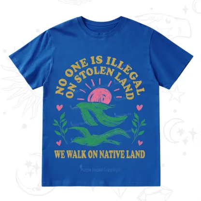 Purplehecate No One is Illegal on Stolen Land T-Shirt