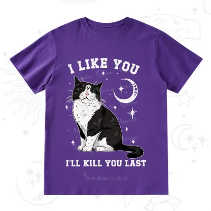 Purplehecate I Like You I'll Kill You Last T-Shirt