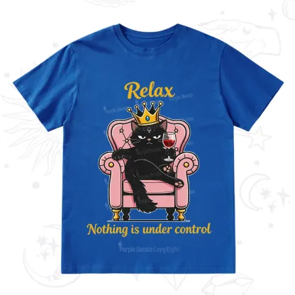 Purplehecate Relax Nothing Is Under Control T-Shirt