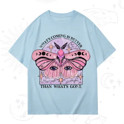 Purplehecate What's Coming Is Better Than What's Gone T-Shirt