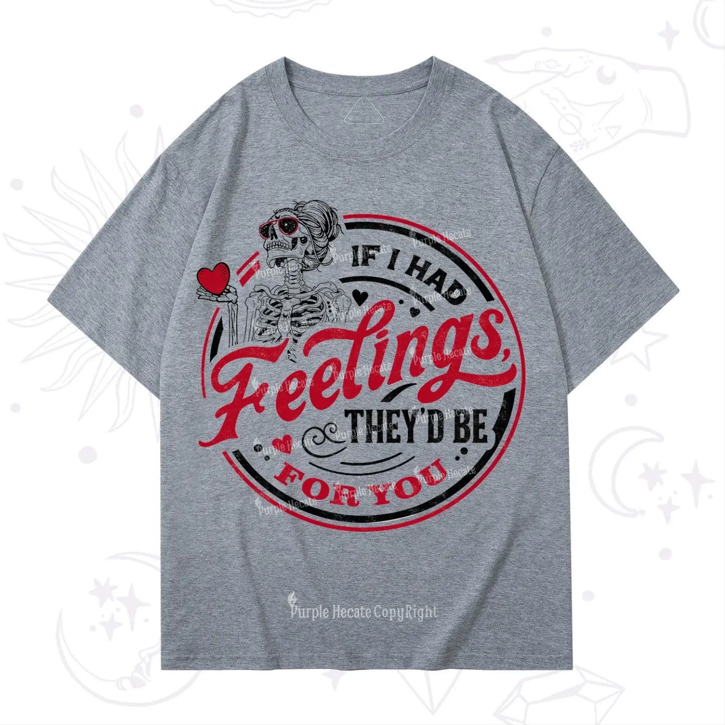 Purplehecate If I Had Feelings They'd Be For You Valentine T-Shirt