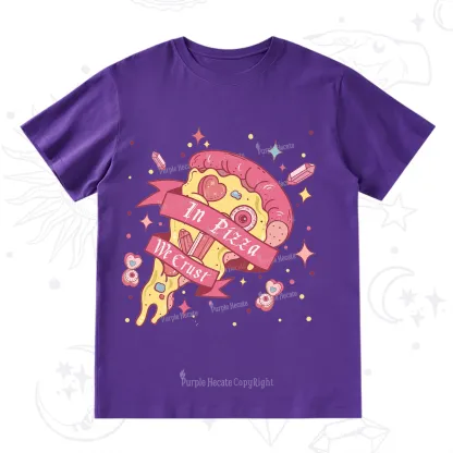 Purplehecate In Pizza We Crust Valentine T-Shirt