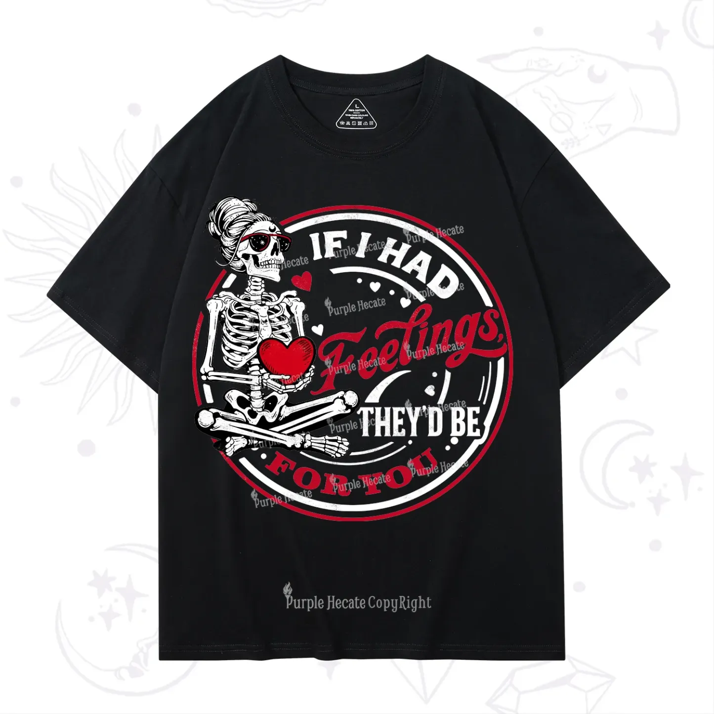 Purplehecate If I Had Feelings They'd Be For You Valentine T-Shirt