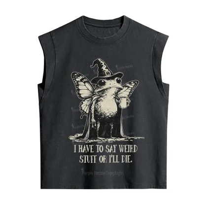 Purplehecate I Have to Say Weird Stuff Or I'll Die Vintage Washed Tank