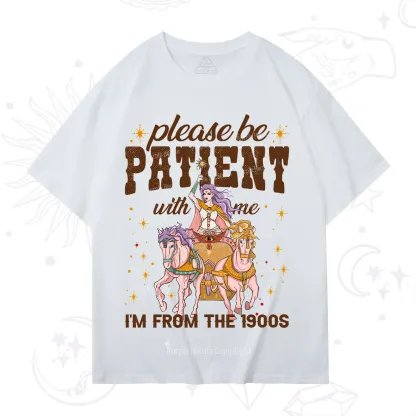 Purplehecate Please Be Patient With Me I'm From The 1900s T-Shirt