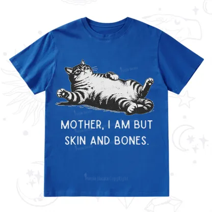 Purplehecate Mother I Am But Skin And Bones Funny Cat T-Shirt