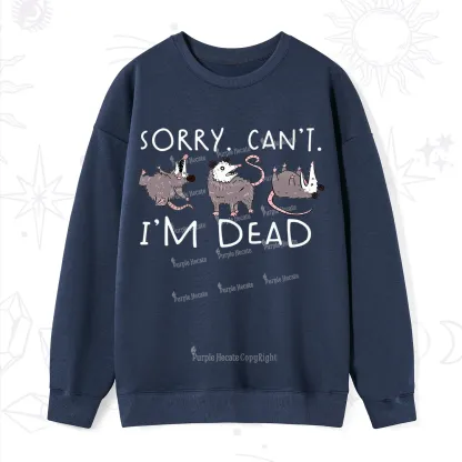 Purplehecate Funny Possum Sorry I Can't I'm Dead Sweatshirt