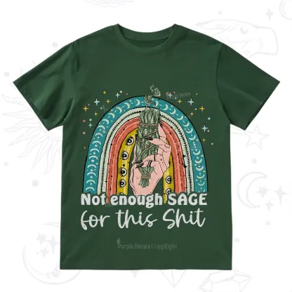 Purplehecate Not Enough Sage For This Sh*t T-Shirt