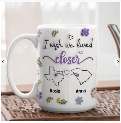 I Wish We Lived Closer - Personalized Custom 3D Inflated Effect Mug