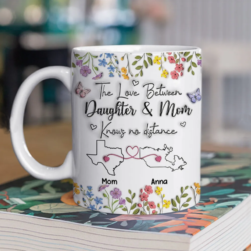 The Love Between Daughter And Mom Knows No Distance - Personalized Custom 3D Inflated Effect Mug