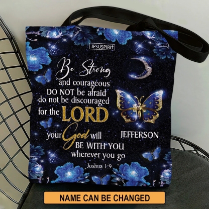 Awesome Personalized Tote Bag - Be Strong And Courageous TB1002