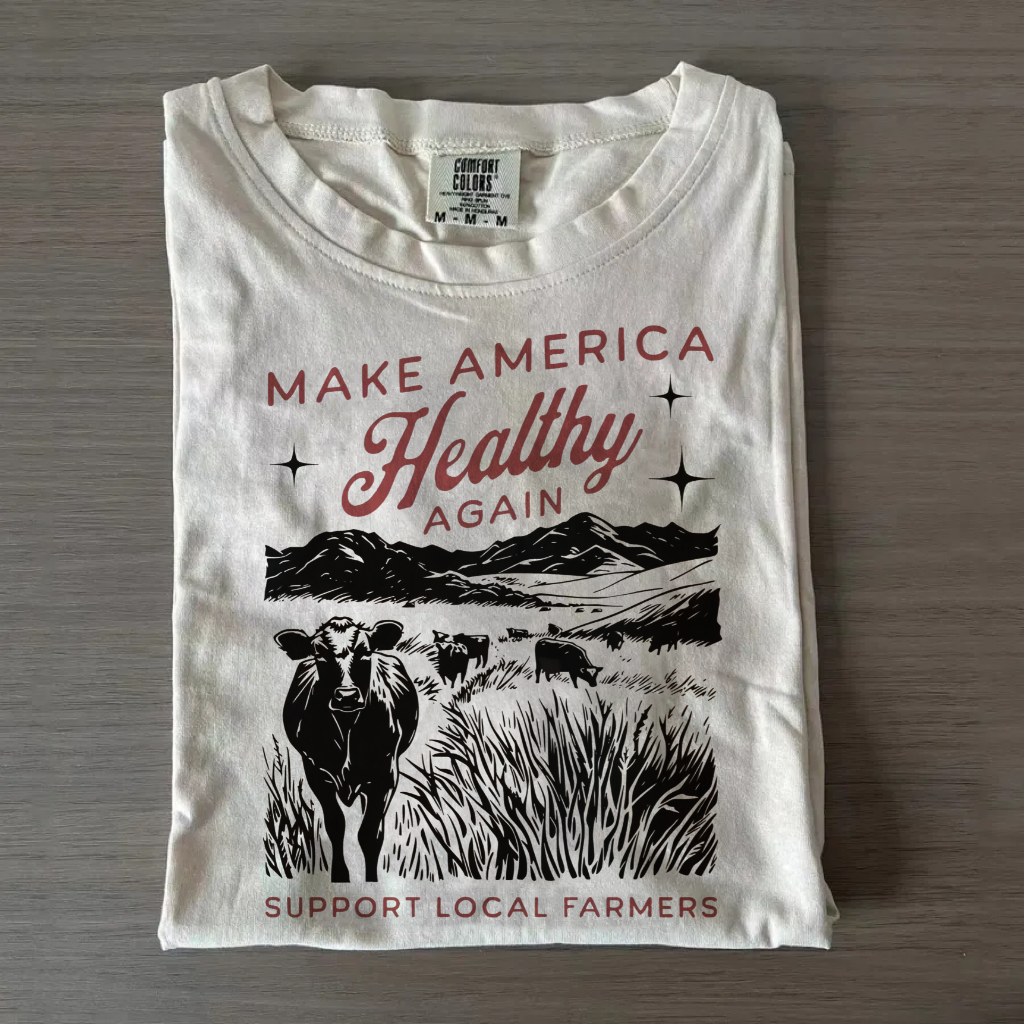 Comfort Colors Make America Healthy Again Support Local Farmers T-Shirt