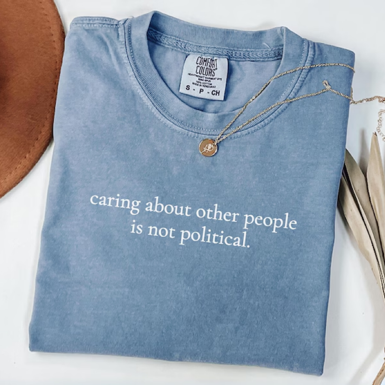 Caring About Other People Is Not Political Shirt