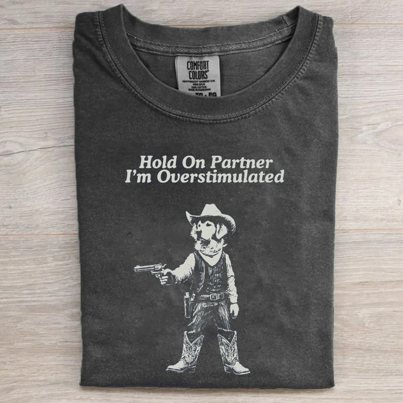 Hold On Partner I'm Overstimulated Golden Retriever T-shirt