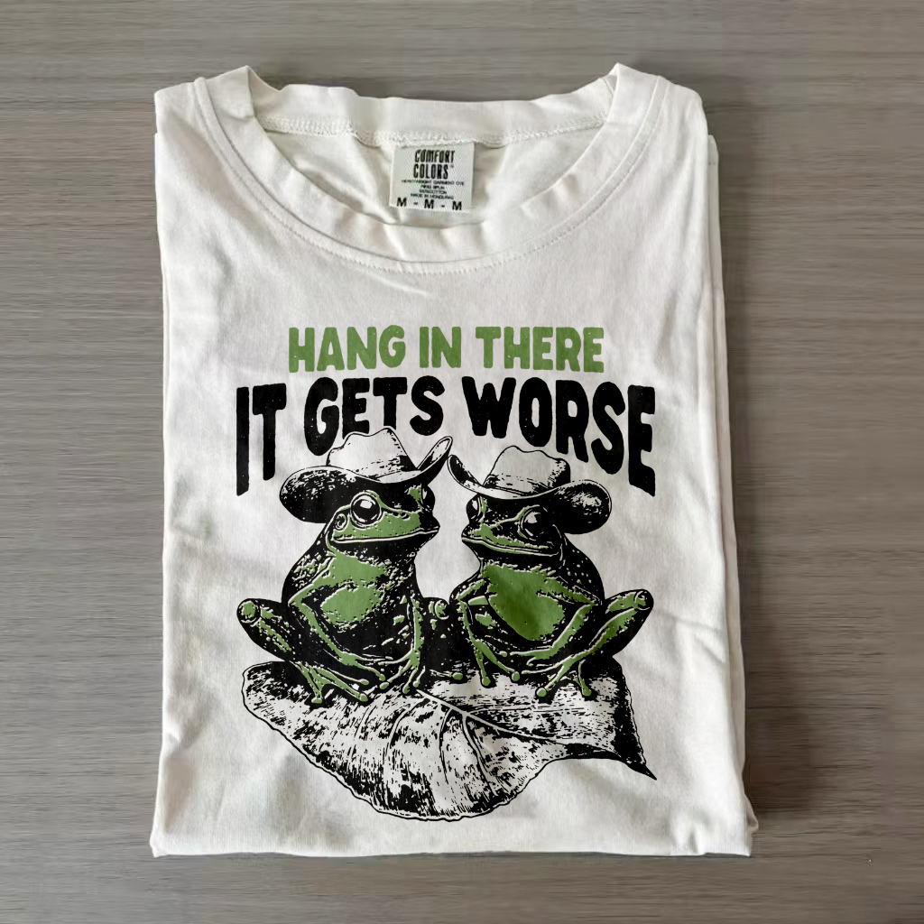 Hang In There It Gets Worse T-Shirt