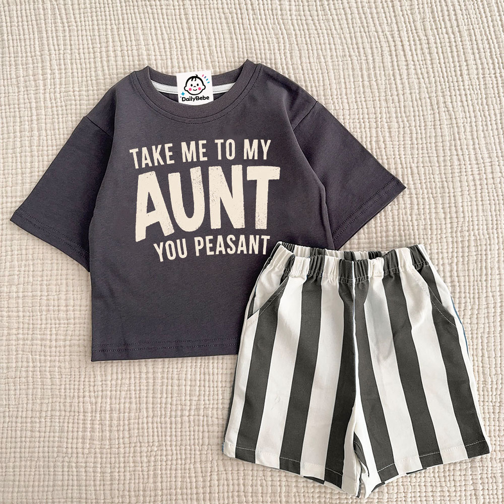 TAKE ME TO MY AUNT YOU PEASANT Baby & Kids Slogan T-Shirt and Shorts Sets