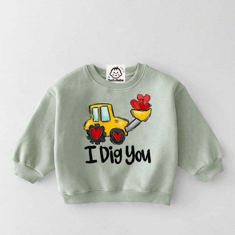I DIG YOU Baby Toddler Excavator Sweatshirt