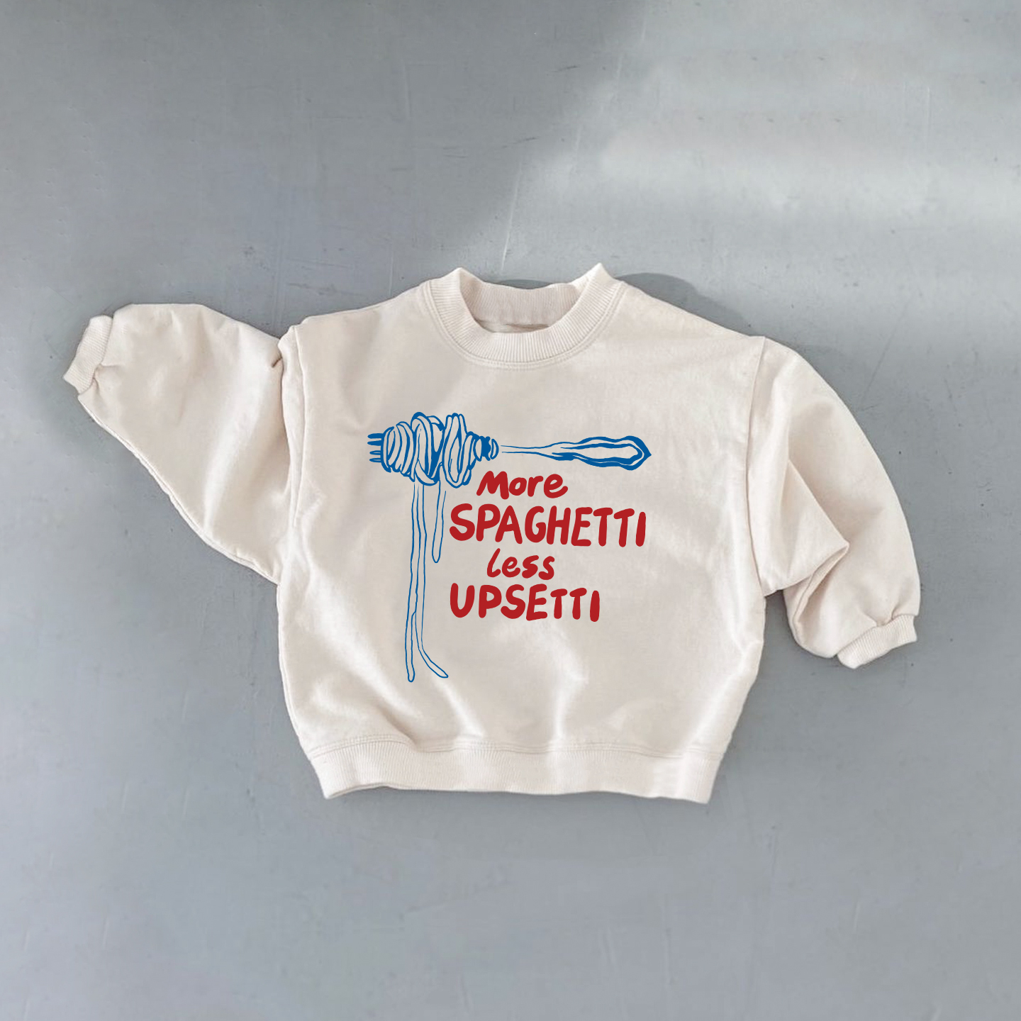 MORE SPAGHRTTI LESS UPSETTI Baby Toddler White Sweatshirt