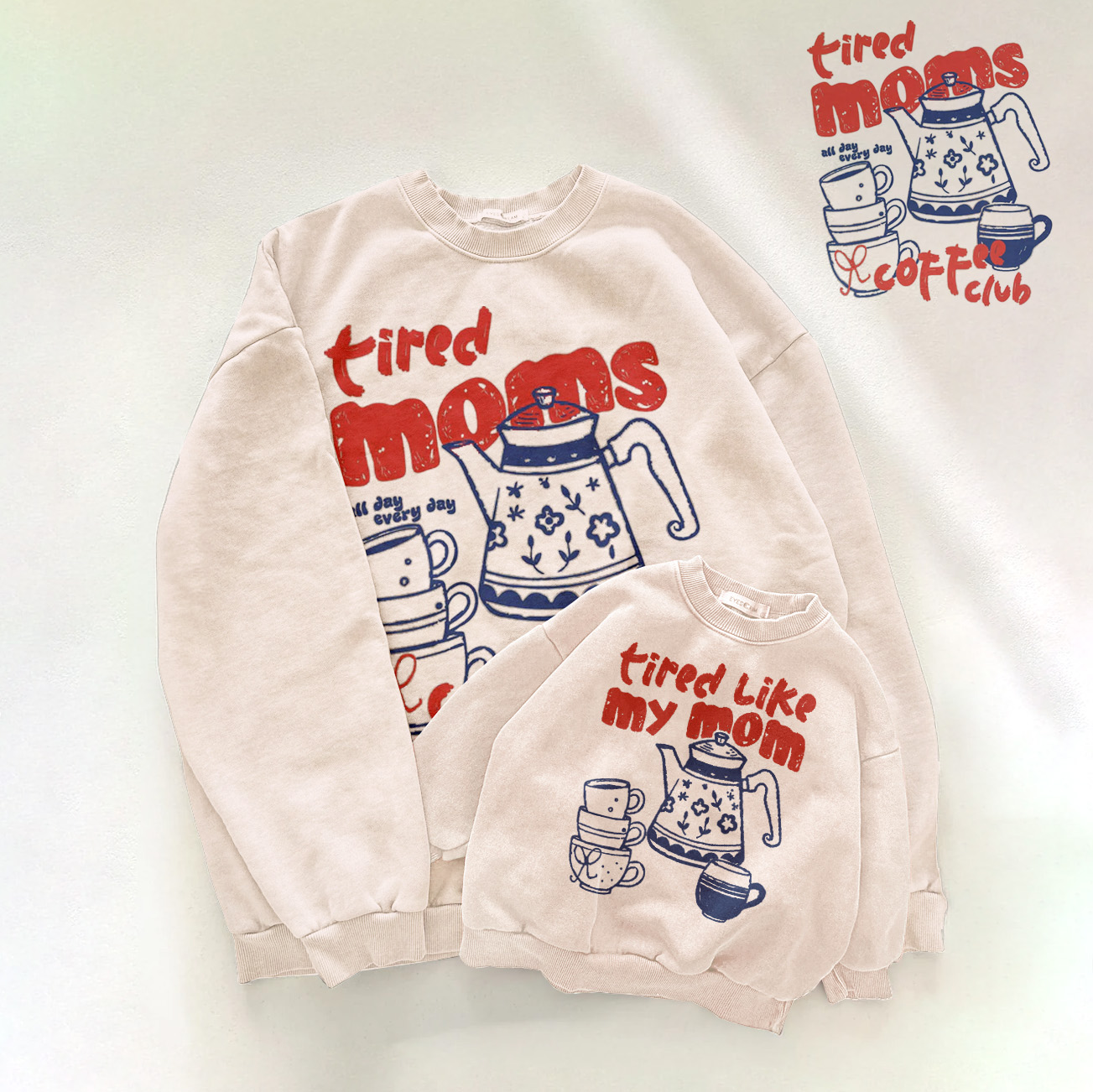 TIRED MOMS COFFEE CLUB /TIRED LIKE MY MOM Family Pattern Sweatshirt