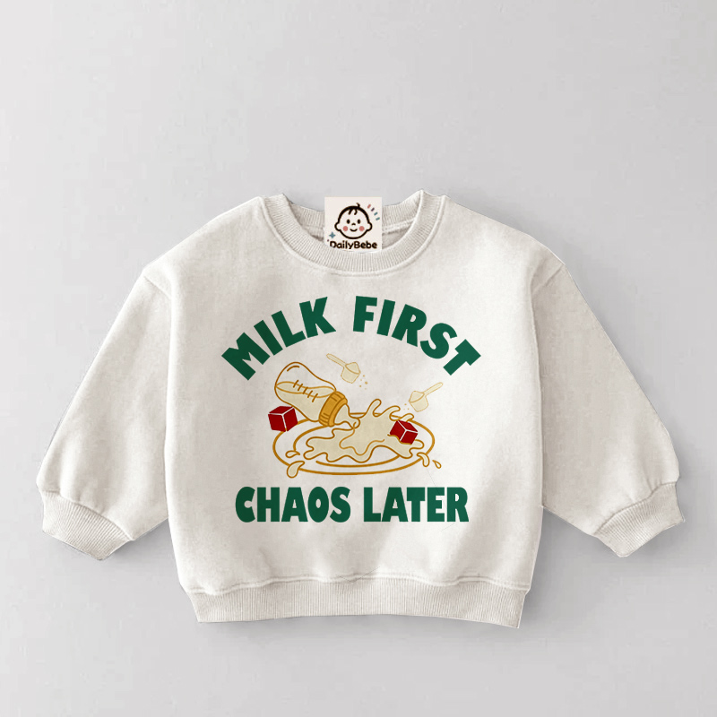 MILK FIRST CHAOS LATER Baby Milk Sweatshirt 
