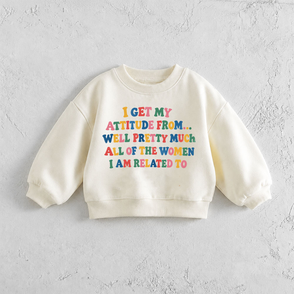 Baby & Toddler Attitude Runs in the Family Sweatshirt