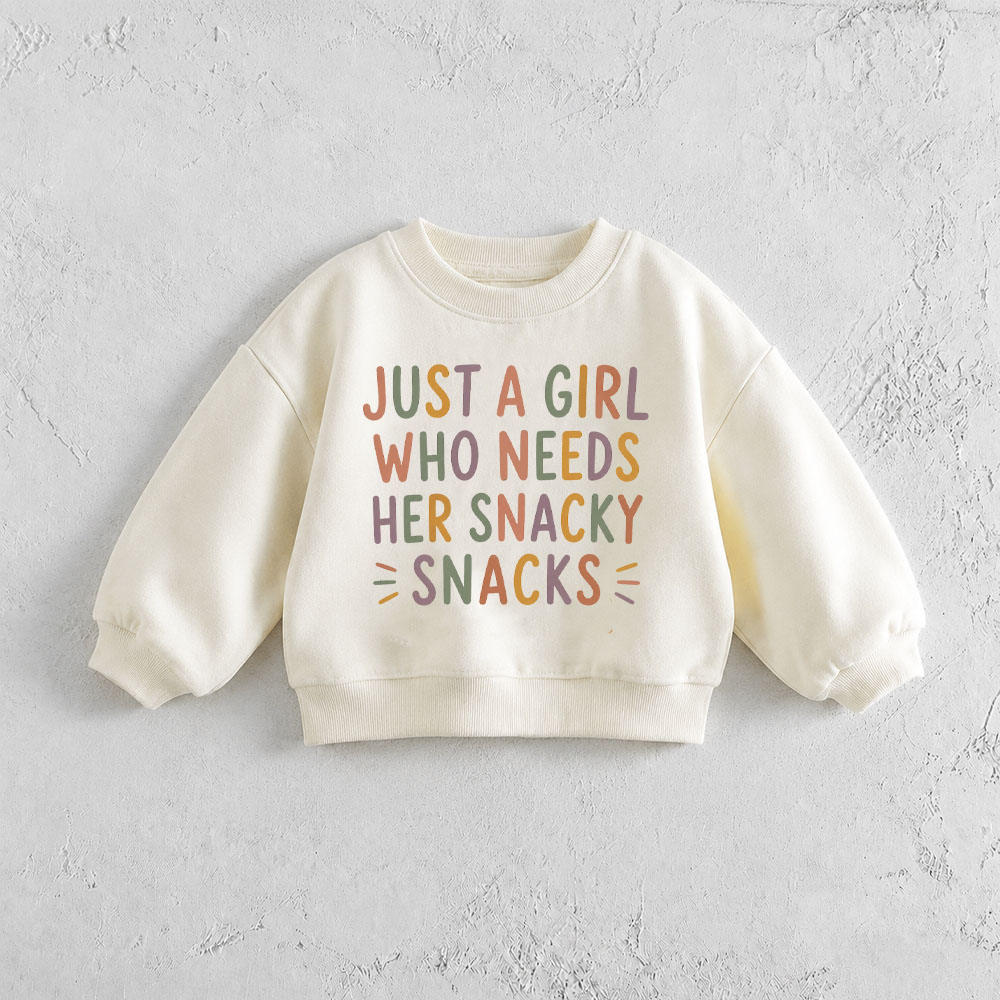 JUST A GIRL WHO NEEDS HER SNACKY SNACKS Baby & Toddler Sweatshirt