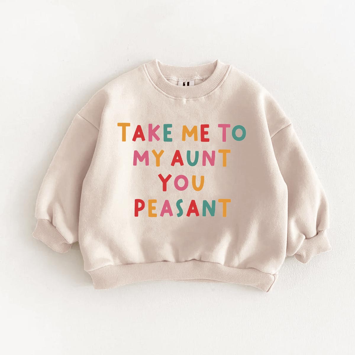 TAKE ME TO MY AUNT YOU PEASANT Baby & Kids Slogan Sweatshirt