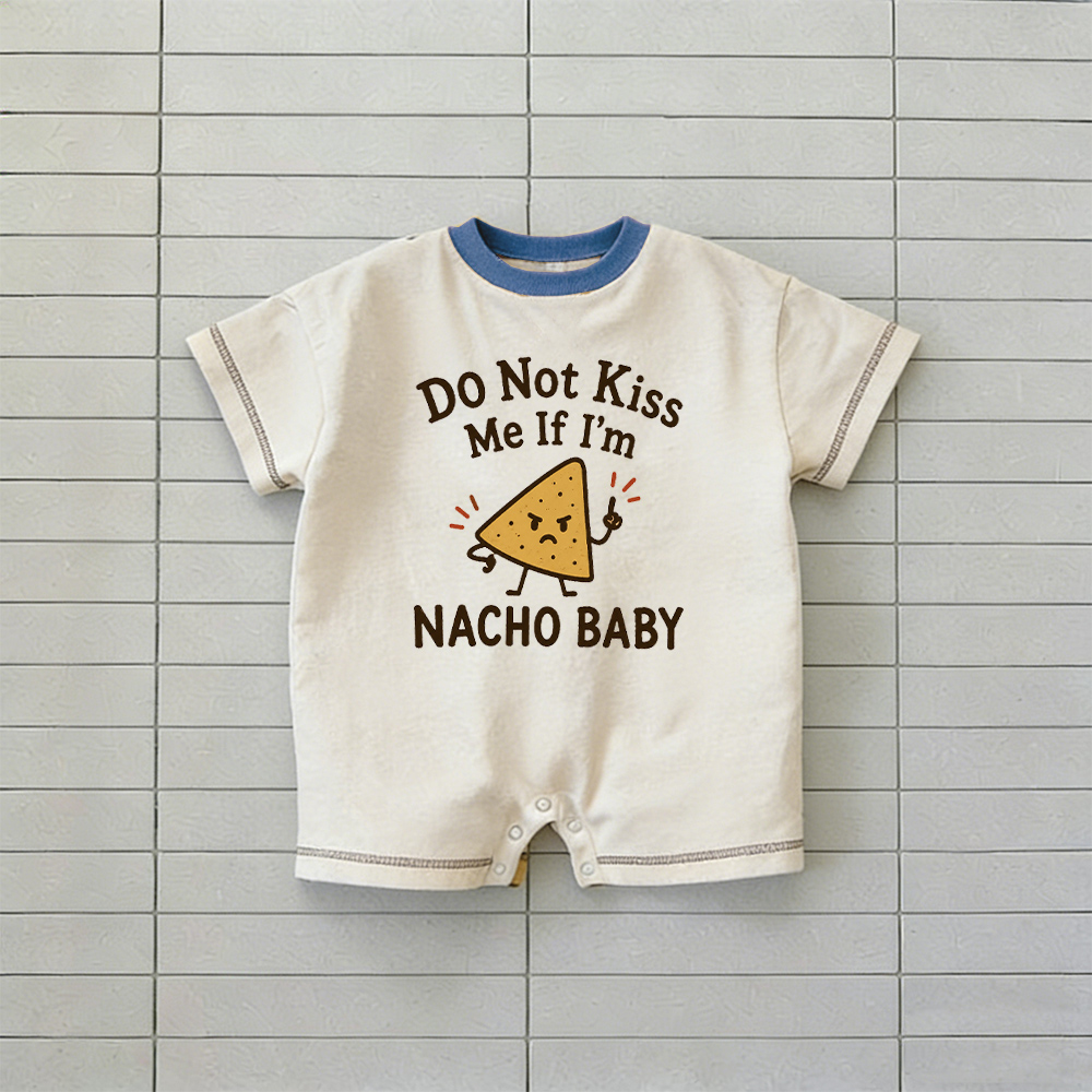 DO NOT KISS ME IF I'M NACHO BABY Baby Slogan Romper