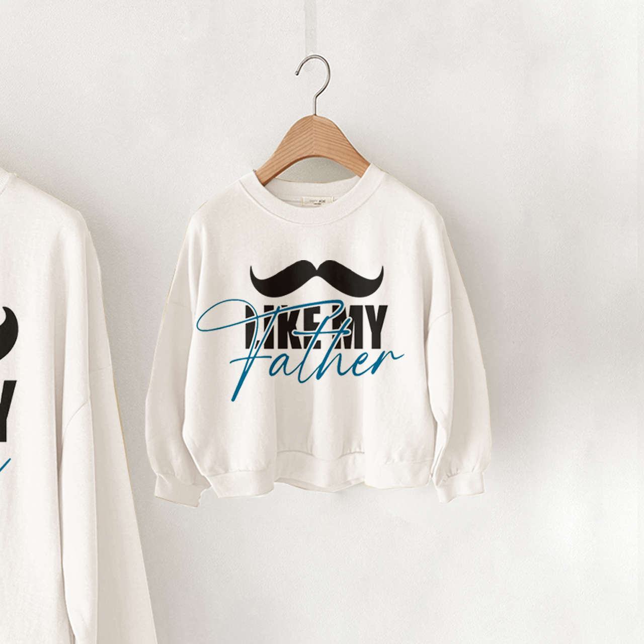 LIKE MY SON LIKE MY FATHER Daddy and me Slogan Sweatshirt