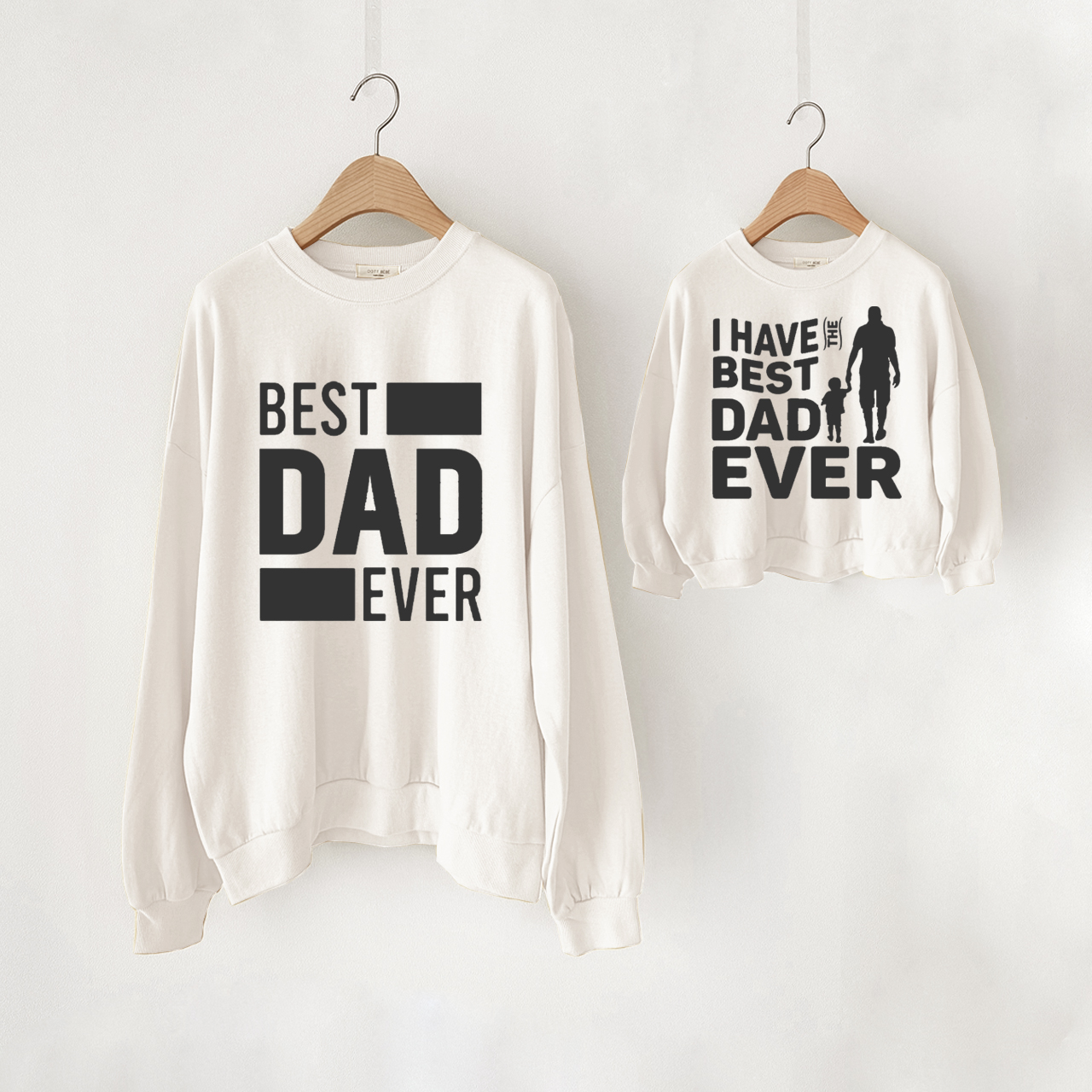 I HAVE BESTN DADDY EVER Daddy and me Slogan Sweatshirt