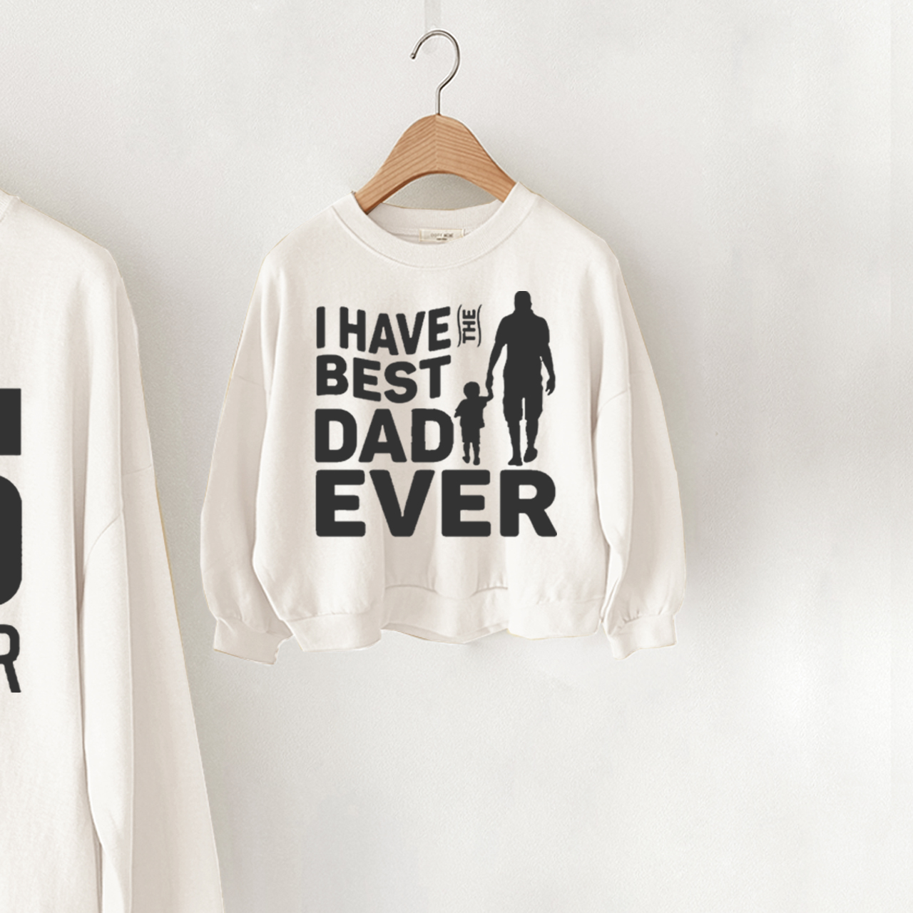 I HAVE BESTN DADDY EVER Daddy and me Slogan Sweatshirt
