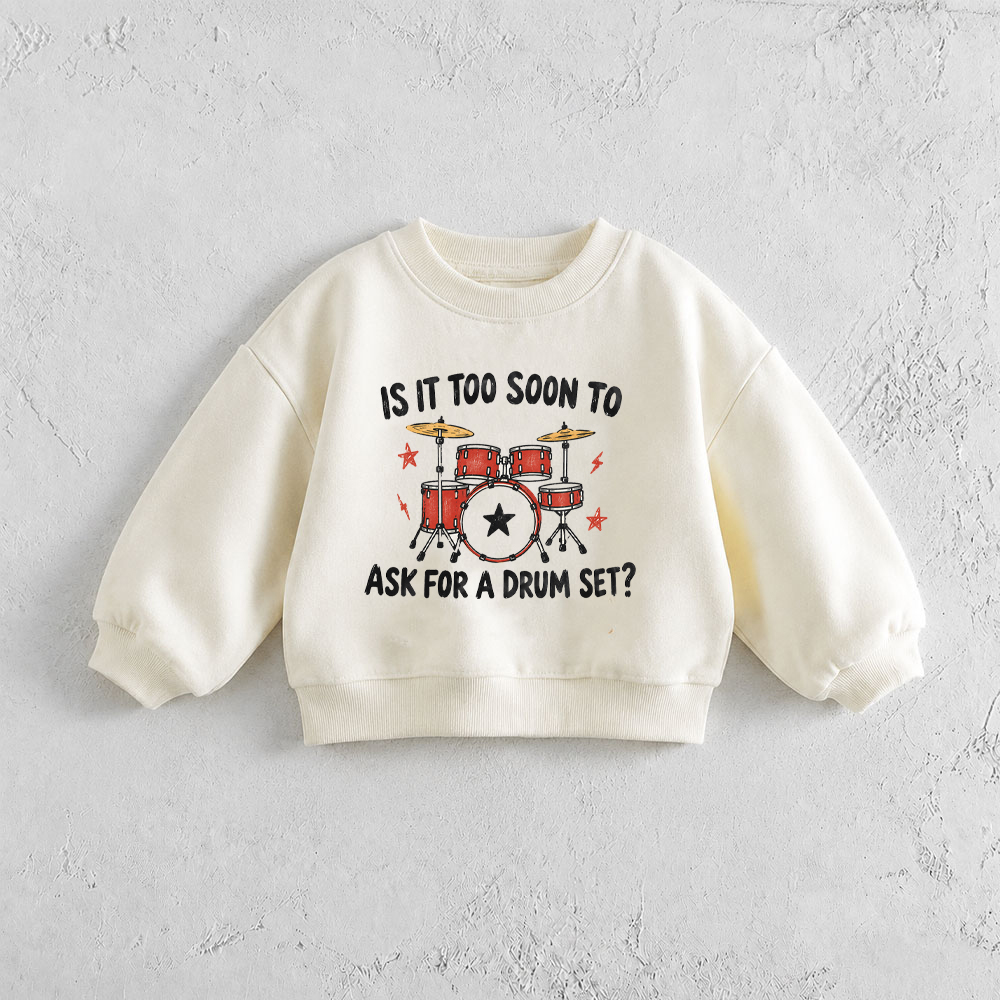 ISIT TO0 SOON TOASK FOR A DRUM SET? Baby & Toddler Ski Sweatshirt