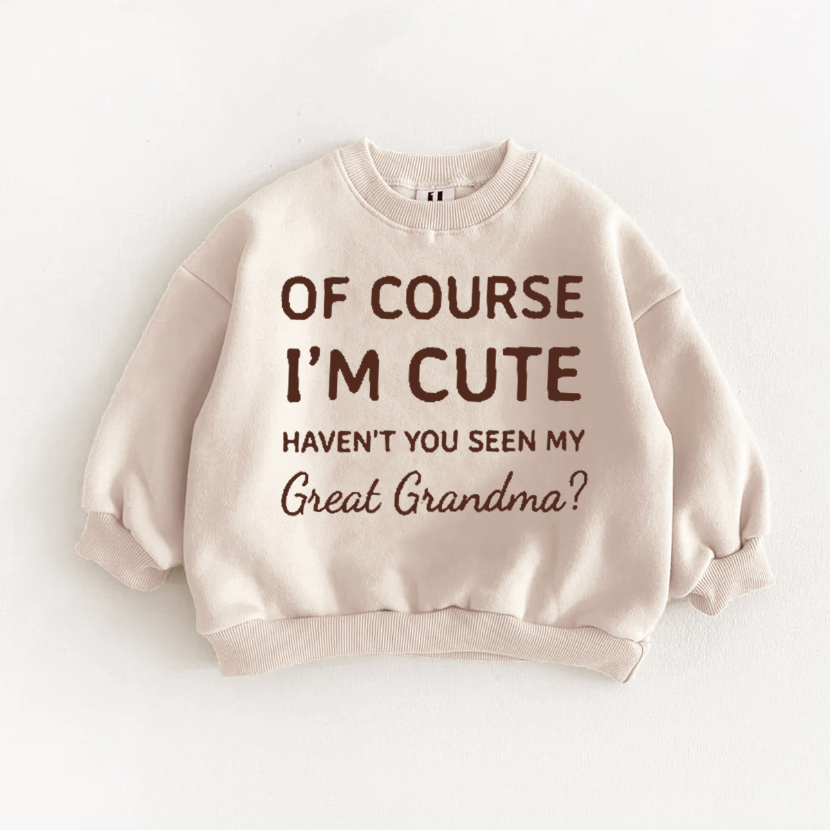 OF COURSE I'M CUTE HAVEN'T YOU SEEN MY GRANDMA Baby & Kids Slogan Sweatshirt