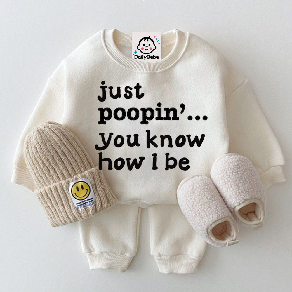 JUST POOPIN'.. YOU KNOW HOW I BE Baby Toddler Slogan Sets