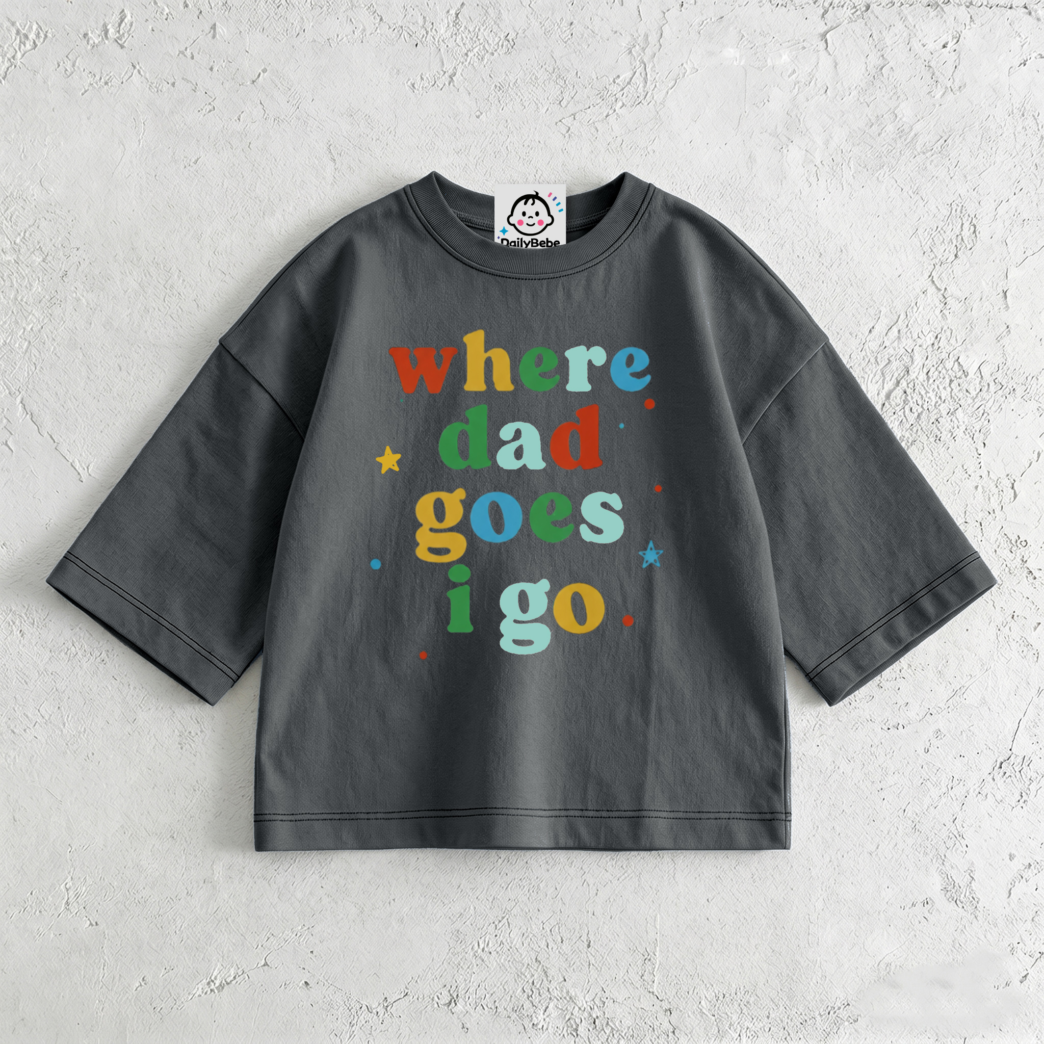WHERE DAD GOES I GO Baby & Kids Slogan T-Shirt (6M-12Y)
