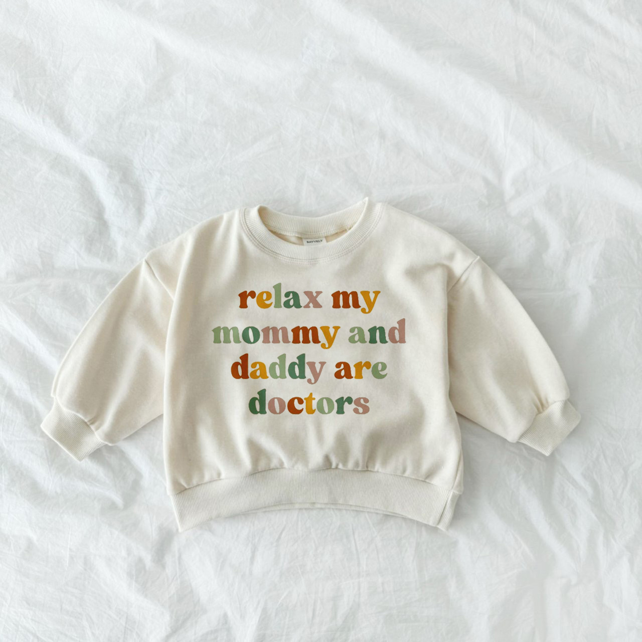 RELAX MY MOMMY AND DADDY ARE DOCTERS Baby & Toddler Sweatshirt