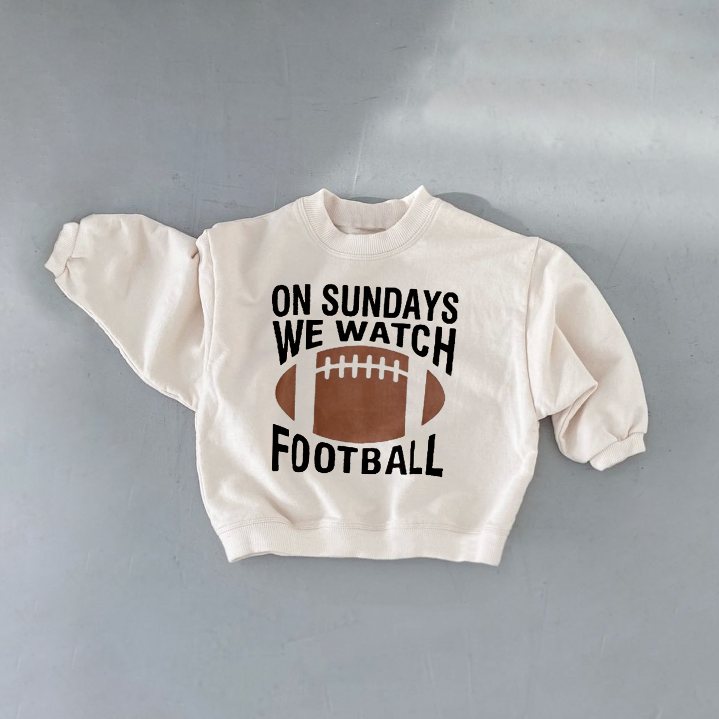 ON SUNDAY WE WATCH FOOTBALL Baby Toddler Sweatshirt