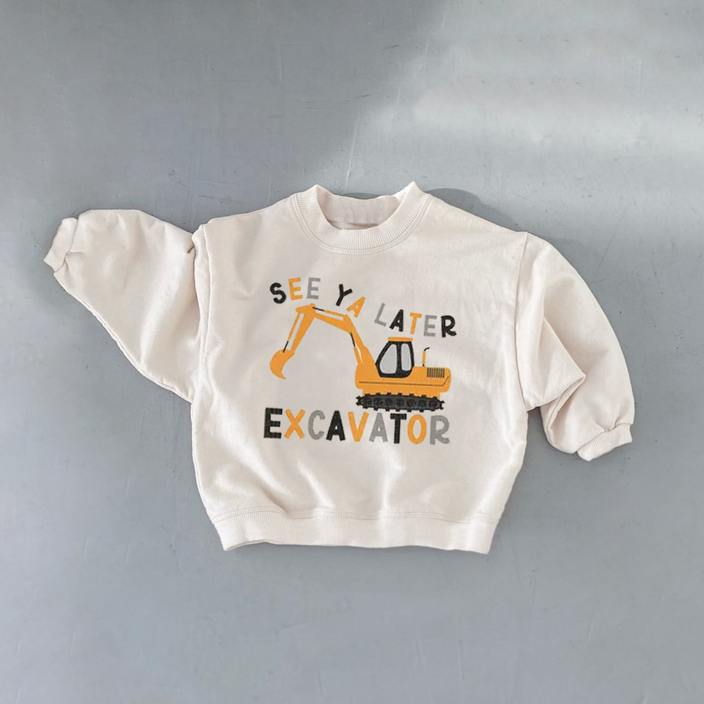 SEE YA LATER EXCAVATOR Baby Toddler White Sweatshirt
