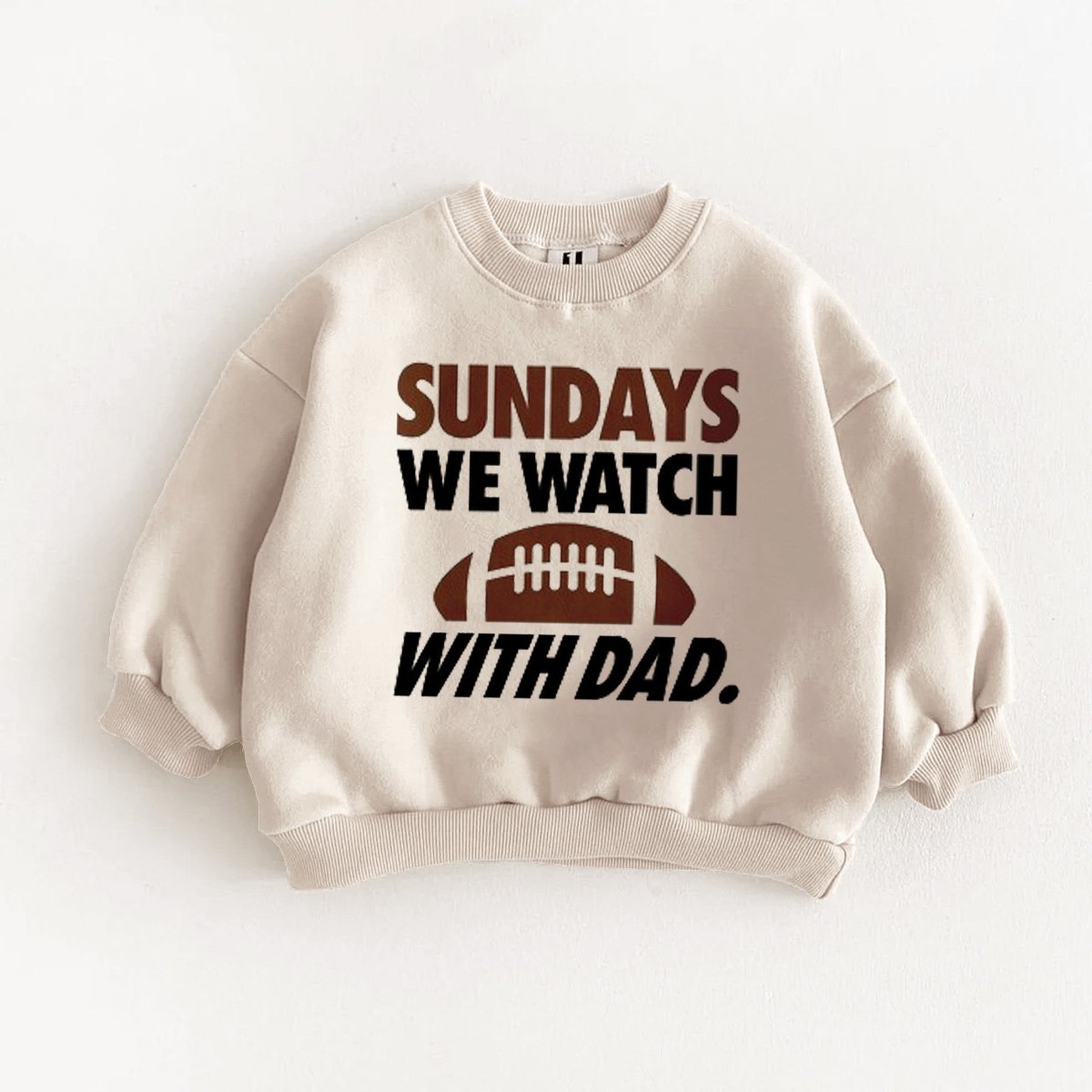 SUNDAYS WE WATCHING FOOTBALL WITH DADDY Baby Toddler Sweatshirt