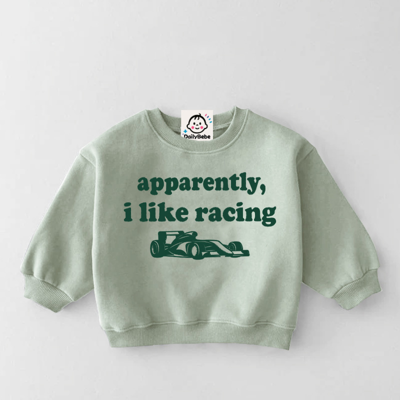 APPARENTLY I LIKE RACING Baby Toddler Sweatshirt