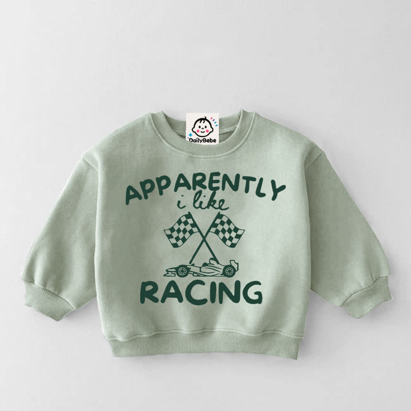 APPARENTLY I LIKE RACING Toddler Slogan Sweatshirt
