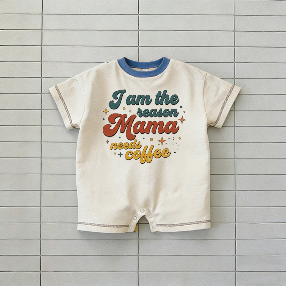 I AM THE REASON MAMA NEEDS COFFEE Baby T-shirt Romper