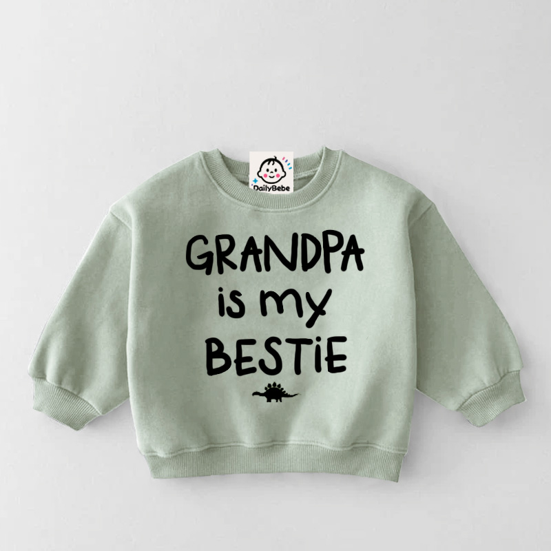 GRANDPA IS MY BESTIE Baby Toddler Sweatshirt
